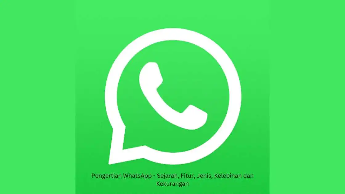 Pengertian-WhatsApp-Sejarah_-Fitur_-Jenis_-Kelebihan-dan-Kekurangan-_1_